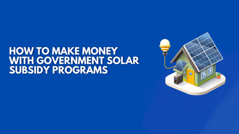 How to Make Money with Government Solar Subsidy Programs